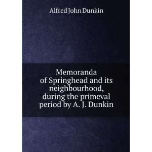   during the primeval period by A. J. Dunkin. Alfred John Dunkin Books