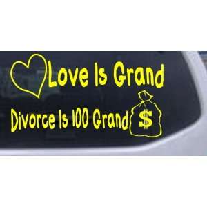 Love Is Grand Divorce Is 100 Grand Funny Car Window Wall Laptop Decal 