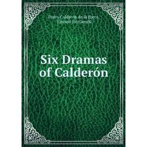  Six Dramas of CalderÃ³n Edward FitzGerald Pedro 