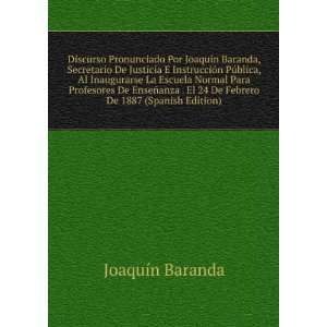   El 24 De Febrero De 1887 (Spanish Edition) JoaquÃ­n Baranda Books