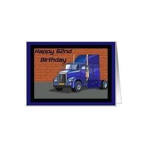  Big Rig 62nd Birthday Card Card Toys & Games