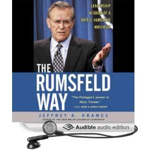 The Rumsfeld Way The Leadership Wisdom of a Battle Hardened Maverick 