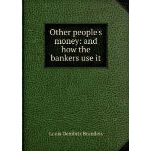  Other Peoples Money, and How the Bankers Use It Louis 