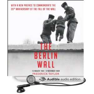  The Berlin Wall (Audible Audio Edition) Frederick Taylor 