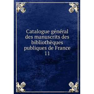  Catalogue gÃ©nÃ©ral des manuscrits des bibliothÃ¨ques 