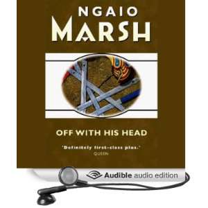  Off with His Head (Audible Audio Edition) Ngaio Marsh 