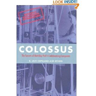 Colossus The secrets of Bletchley Parks code breaking computers by B 