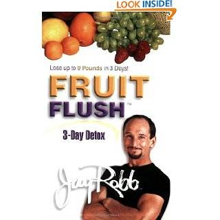 Fruit Flush 3 Day Detox by Jay Robb ( Paperback   Sept. 1, 2005)