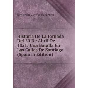  Historia De La Jornada Del 20 De Abril De 1851 Una 