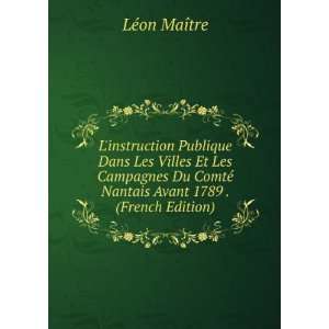   © Nantais Avant 1789 . (French Edition) LÃ©on MaÃ®tre Books