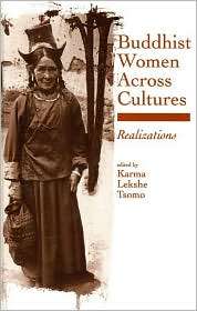 Buddhist Women across Cultures Realizations ( SUNY Series, Feminist 