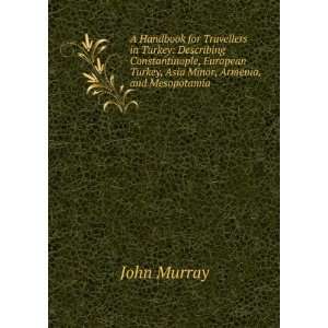   Asia Minor, Armenia, and Mesopotamia . John Murray  Books