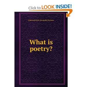 What is poetry? Edmond Gore Alexander Holmes  Books