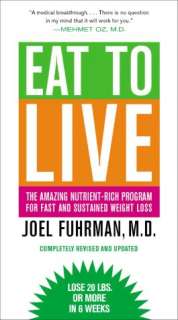 Eat to Live The Amazing Nutrient Rich Program for Fast and Sustained 