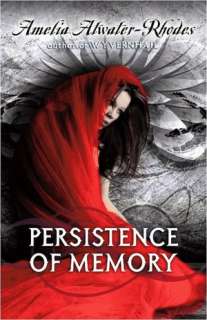   Persistence of Memory by Amelia Atwater Rhodes 