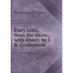   Germ., with illustr. by I.R. Cruikshank Albert Ludwig Grimm Books