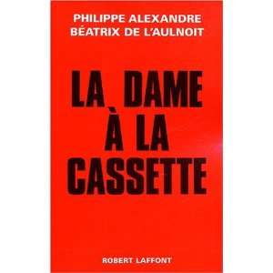   La dame à la cassette Philippe Alexandre Philippe Alexandre Books