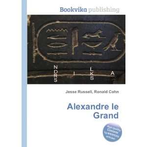 Alexandre le Grand Ronald Cohn Jesse Russell  Books