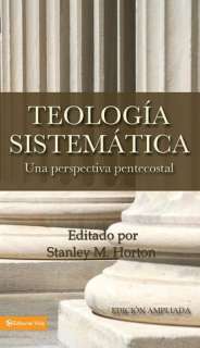   Teologia Sistematica Una Perspectiva Pentecostal by 