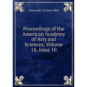   and Sciences, Volume 18,Â issue 10 Alexander Graham Bell Books