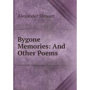 Bygone Memories And Other Poems Alexander Stewart Books