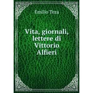   giornali, lettere di Vittorio Alfieri Emilio Teza  Books