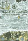 Metabolic Polymorphisms and Susceptibility to Cancer, (9283221486 