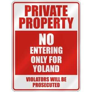   PROPERTY NO ENTERING ONLY FOR YOLAND  PARKING SIGN