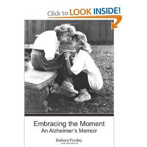   the Moment An Alzheimers Memoir [Paperback] Barbara Pursley Books