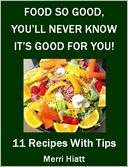 Food So Good, Youll Never Know Its Good For You (11 Recipes With 