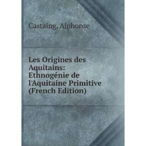   de lAquitaine Primitive (French Edition) Alphonse Castaing Books