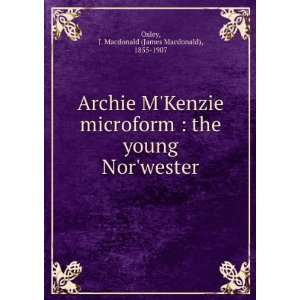 Archie MKenzie microform  the young Norwester