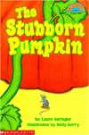   The Stubborn Pumpkin (Hello Reader Series) by Holly 
