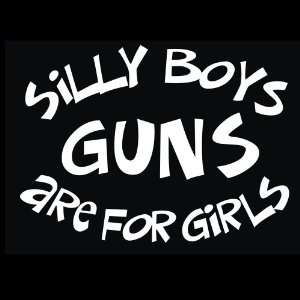 Guns   Silly Boys Guns Are for Girls Graphic Decal for Cars Trucks 