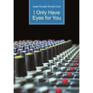  I Only Have Eyes for You Ronald Cohn Jesse Russell Books