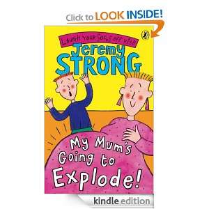 My Mums Going to Explode Jeremy Strong  Kindle Store
