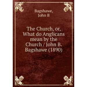   / John B. Bagshawe (1890) (9781275522985) John B Bagshawe Books
