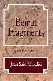 Beirut Fragments   A War Memoir, (089255245X), Jean Said Makdisi 
