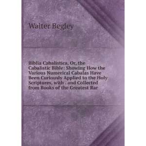   . and Collected from Books of the Greatest Rar Walter Begley Books