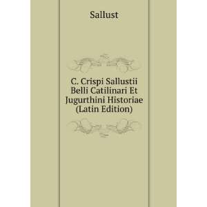  C. Crispi Sallustii Belli Catilinari Et Jugurthini 