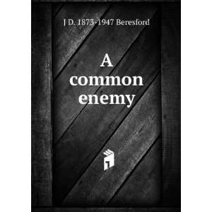 common enemy J D. 1873 1947 Beresford  Books