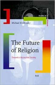 The Future of Religion Toward a Reconciled Society, (9004160140 