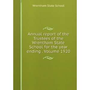   Wrentham State School for the year ending . Volume 1920 Wrentham