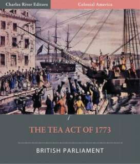   The Tea Act of 1773 (Illustrated) by British 