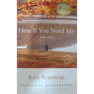  Here If You Need Me A True Story [Paperback] Kate 