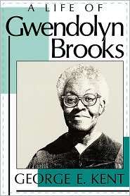 Life Of Gwendolyn Brooks, (0813108276), George E. Kent, Textbooks 