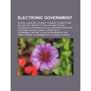  Electronic government federal agencies continue to invest 