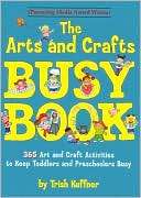 The Arts and Crafts Busy Book 365 Art and Craft Activities to Keep 