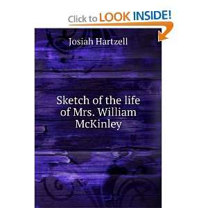    Sketch of the life of Mrs. William McKinley Josiah Hartzell Books