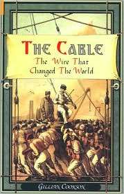 Cable The Wire That Changed the World, (0752423665), Gillian Cookson 